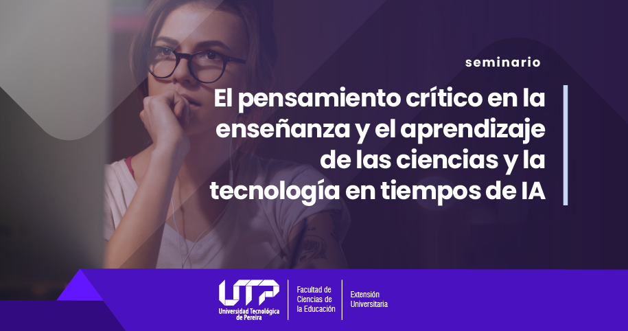 El pensamiento crítico en la enseñanza y el aprendizaje de las ciencias y la tecnología en tiempos de inteligencia artificial