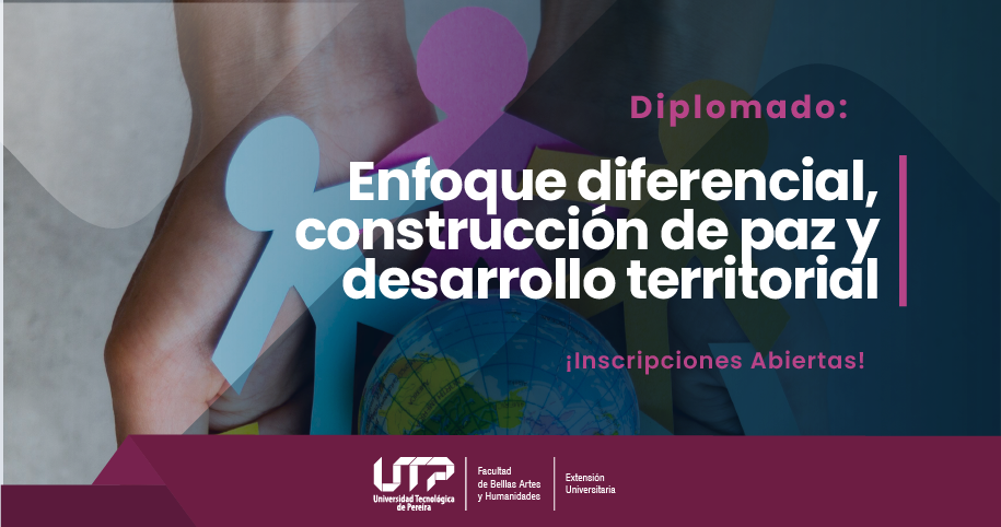 Diplomado en enfoque diferencial, construcción de paz y desarrollo territorial (cohorte VIII)